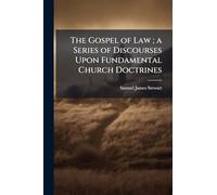 The Gospel of Law; a Series of Discourses Upon Fundamental Church Doctrines