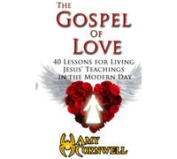The Gospel of Love (Large Print): 40 Lessons for Living Jesus' Teachings in the Modern Day