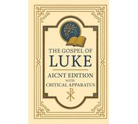 The Gospel of Luke: AICNT Edition with Critical Apparatus (AICNT - AI Critical New Testament)