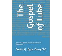 The Gospel of Luke: Jesus, the Kingdom of God, and the Life of Discipleship (Understanding the New Testament)