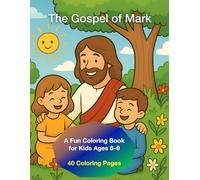 The Gospel of Mark. A Fun Coloring Book for Kids Ages 6-9: 40 Coloring Pages (Coloring Books for Kids | English)