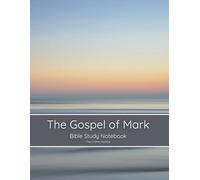The Gospel of Mark -- Full Color Bible Study Notebook: Inductive Study Method - Geared for young people, great for everyone.