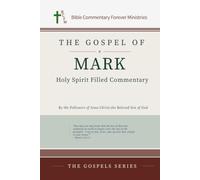 The Gospel of Mark Holy Spirit Filled Commentary (The Gospels Series)