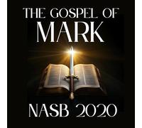 The Gospel of Mark: New Amerian Standard Bible, 2020 (Nasb 2020)