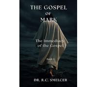The Gospel of Mark: The Immediacy of the Gospel