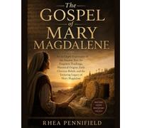 The Gospel of Mary Magdalene: An In-Depth Exploration of the Ancient Text, Its Forgotten Teachings, Historical Origins, Early Christian Beliefs, and the Enduring Legacy of Mary Magdalene