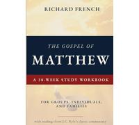 The Gospel of Matthew - A 28-Week Study Workbook: For Groups, Individuals, and Families