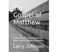 The Gospel of Matthew: A leisurely commentary on the divine nature in selected verses
