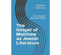 The Gospel of Matthew as Jewish Literature: A Curriculum Resource Guide