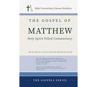 The Gospel of Matthew Holy Spirit Filled Commentary (The Gospels Series)
