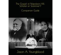 The Gospel of Napoleon Hill: Scholar or Scammer? Companion Guide