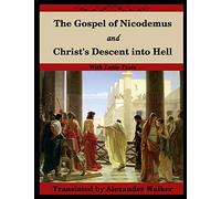 The Gospel of Nicodemus and Christ’s Descent into Hell: with footnotes and Latin text