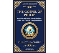 The Gospel of Philip: Mystical Teachings on Love, Truth, and the Sacred: 132 (Library of Alexandria)