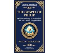 The Gospel of Philip: Mystical Teachings on Love, Truth, and the Sacred (Deluxe Hardbound Edition): 132 (Library of Alexandria)