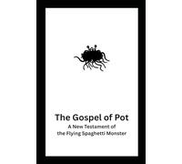 The Gospel of Pot: (Picture Book Edition) A New Testament of the Flying Spaghetti Monster (The Reformed Apocalypse: A Noodly Testament)