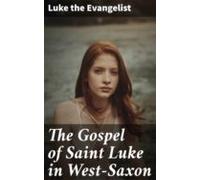 The Gospel Of Saint Luke In West-saxon (ebook)
