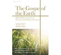 The Gospel of the Earth: Biblical Reflections on Food, Farming, and the Future of Creation