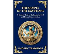 The Gospel of the Egyptians: Mystical Teachings of the Eternal Light: 139 (Library of Alexandria)