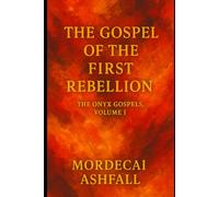 The Gospel of the First Rebellion: 1 (The Onyx Gospels)