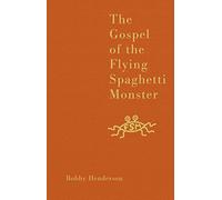 The Gospel of the Flying Spaghetti Monster: A Humorous Alternative to Evolution and Intelligent Design