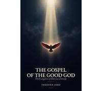 The Gospel of the Good God: The Evangelion of Marcion of Sinope