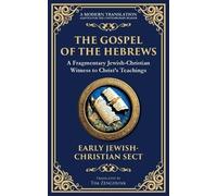 The Gospel of the Hebrews: A Lost Spiritual Classic: 148 (Library of Alexandria)
