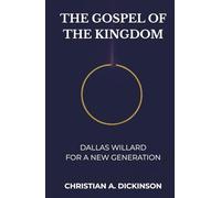 THE GOSPEL OF THE KINGDOM: DALLAS WILLARD FOR A NEW GENERATION