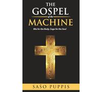 The Gospel of the Machine: Bits for the Body, Cage for the Soul