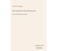 The Gospel of the Pentateuch: A Set of Parish Sermons