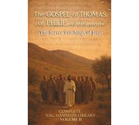 The Gospel of Thomas, of Philip and Other Apocrypha: The Secret Teachings of Jesus: Complete Nag Hammadi Library Volume II (Apocryphal Gospels) (The Nag Hammadi Apocryphal Gospels)