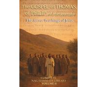 The Gospel of Thomas, of Philip and Other Apocrypha: The Secret Teachings of Jesus: Complete Nag Hammadi Library Volume II (Apocryphal Gospels) (The Nag Hammadi Apocryphal Gospels)