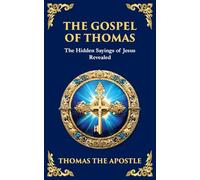 The Gospel of Thomas: The Timeless Teachings of Hidden Wisdom and Spiritual Truth: 113 (Library of Alexandria)