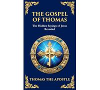 The Gospel of Thomas: The Timeless Teachings of Hidden Wisdom and Spiritual Truth (Deluxe Hardbound Edition): 113 (Library of Alexandria)