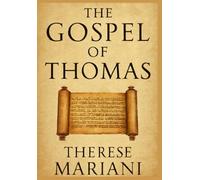 The Gospel of Thomas: Wisdom and Mysticism in Early Christianity (A Comprehensive Commentary on the Lost Gospel and Its Teachings )