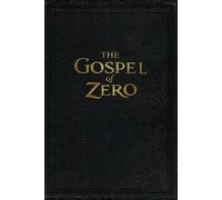 The Gospel of Zero: A Scout's Guide to Life