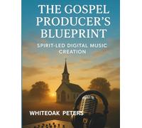 The Gospel Producer’s Blueprint: Spirit-Led Digital Music Creation
