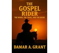 The Gospel Rider: The Word, the Trail, and the Hush