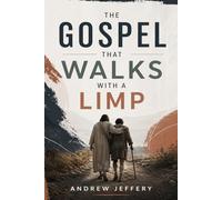The Gospel that walks with a limp: How God Uses Weakness to Reveal His Heart