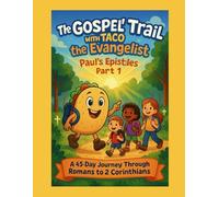The Gospel Trail With Taco The Evangelist: Paul's Epistles: Part 1 (Gospel Trail: Childrens Series)