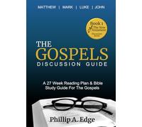 The Gospels Discussion Guide: A 27 Week Reading Plan & Bible Study Guide For The Gospels