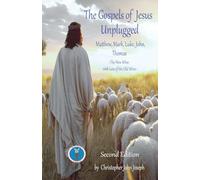 The Gospels of Jesus Unplugged Matthew, Mark, Luke, John, Thomas: The New Wine with Less Old Wine