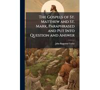 The Gospels of St. Matthew and St. Mark, Paraphrased and Put Into Question and Answer