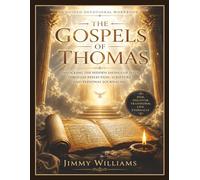 The Gospels of Thomas: A Guided Devotional Workbook to Unlock the Hidden Sayings of Jesus through Reflection, Spiritual Growth, and Personal Journaling