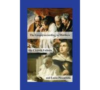 The Gospels, the Church Fathers, and Luisa Piccarreta: The Gospel According to Matthew: Catena Aurea and Writings of Luisa Piccarreta