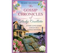 The Gossip Chronicles of Gladys Ouellette: Every Love Story Could Use A Little Mystery