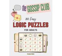 The Gossip Club Logic Grid Puzzles for Adults: 100 Easy Puzzles of Rumors, Reunions, Secret Admirers & Social Mix-Ups