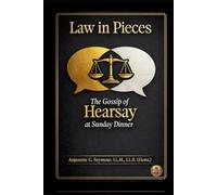 The Gossip of Hearsay at Sunday Dinner: Law in Pieces (Law in Pieces: Quick Study Snippet)
