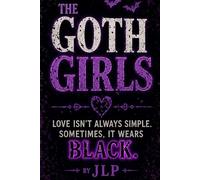 The Goth Girls: Love isn't always simple. Sometimes, it wears black.