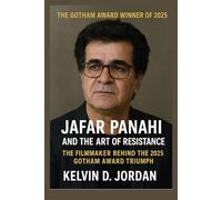 The Gotham award winner of 2025: Jafar Panahi and the Art of Resistance: The Filmmaker Behind the 2025 Gotham Award Triumph (Gotham Award 2025 Winners Biography Series)