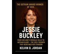 The Gotham award winner of 2025: Jessie Buckley: From Ireland’s Emerald Hills to Gotham Glory - The 2025 Triumph That Redefined Her Stardom (Gotham Award 2025 Winners Biography Series)